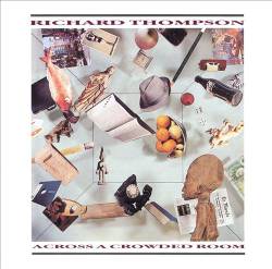 Richard Thompson : Across a Crowded Room